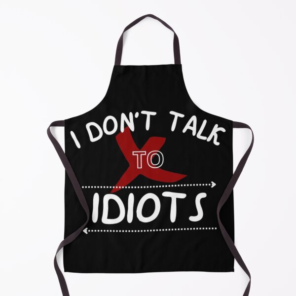 Item preview, I don't talk to idiots designed and sold by Arleven.
