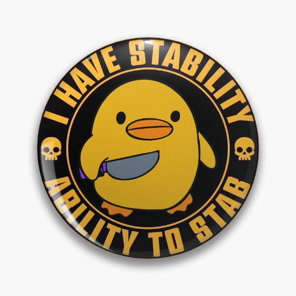Item preview, I Have Stability Ability To Stab Funny Duck Meme designed and sold by InklingIris.