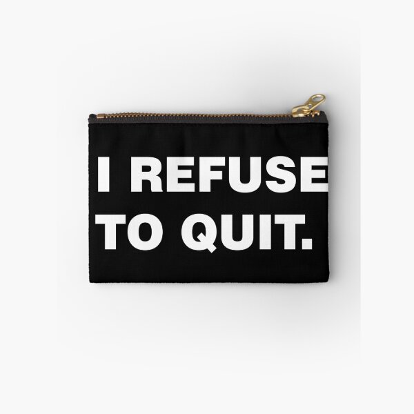 Item preview, I refuse to quit designed and sold by sheelatewatia.