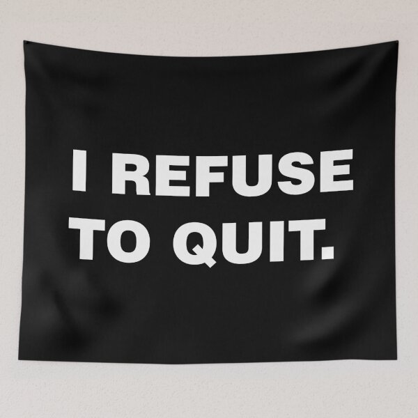 Item preview, I refuse to quit designed and sold by sheelatewatia.