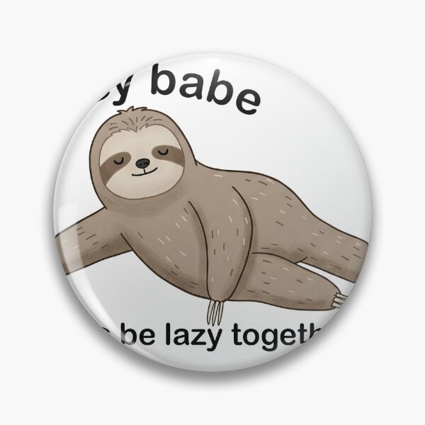 Item preview, Hey babe, let's be lazy together Sloth designed and sold by Owcomm.