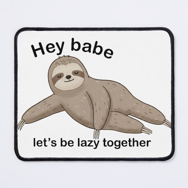 Item preview, Hey babe, let's be lazy together Sloth designed and sold by Owcomm.