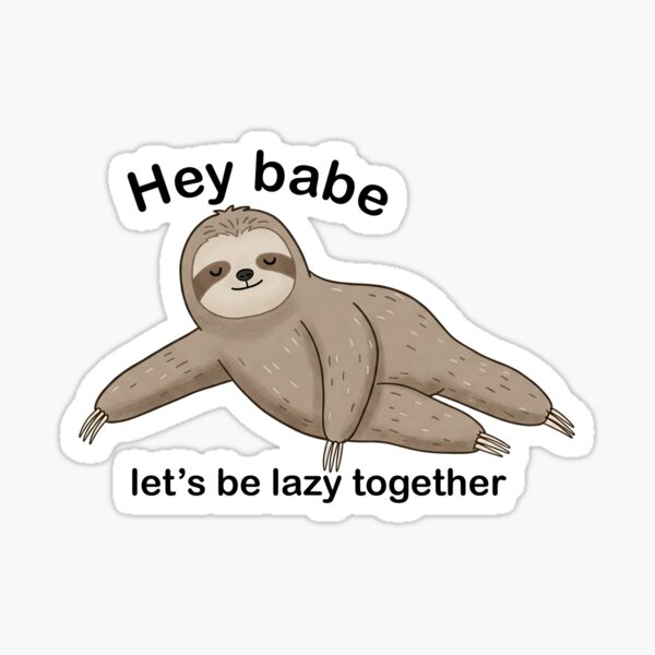 Item preview, Hey babe, let's be lazy together Sloth designed and sold by Owcomm.