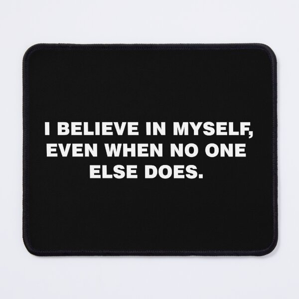 Item preview, I believe in myself, even when no one else does designed and sold by sheelatewatia.