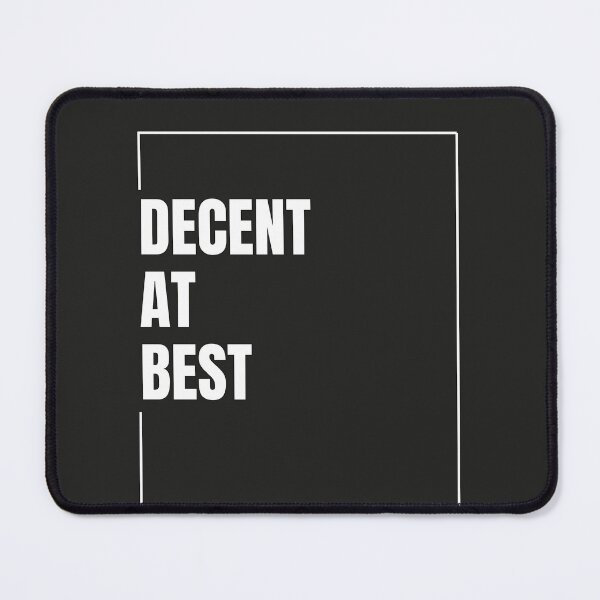 Item preview, Decent At Best designed and sold by The-Directory.