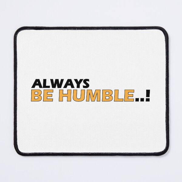 Item preview, always be humble..! designed and sold by Positive Mindzet!.