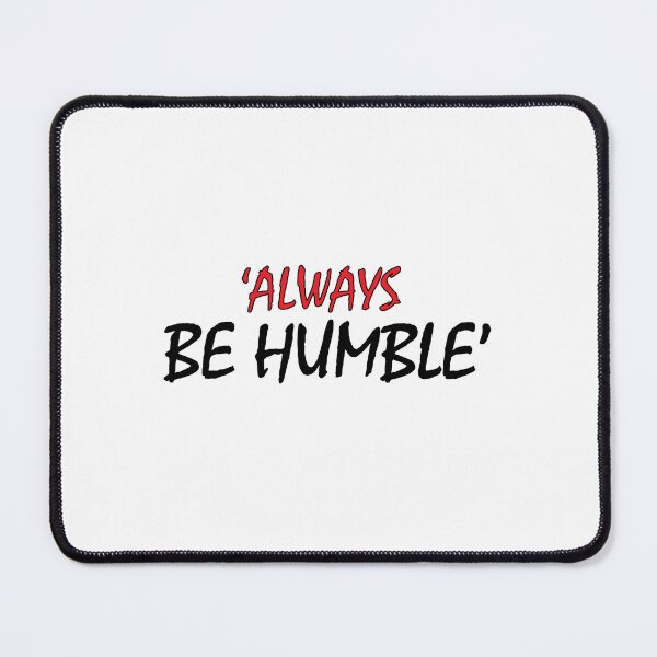 Item preview, 'always be humble' designed and sold by Positive Mindzet!.