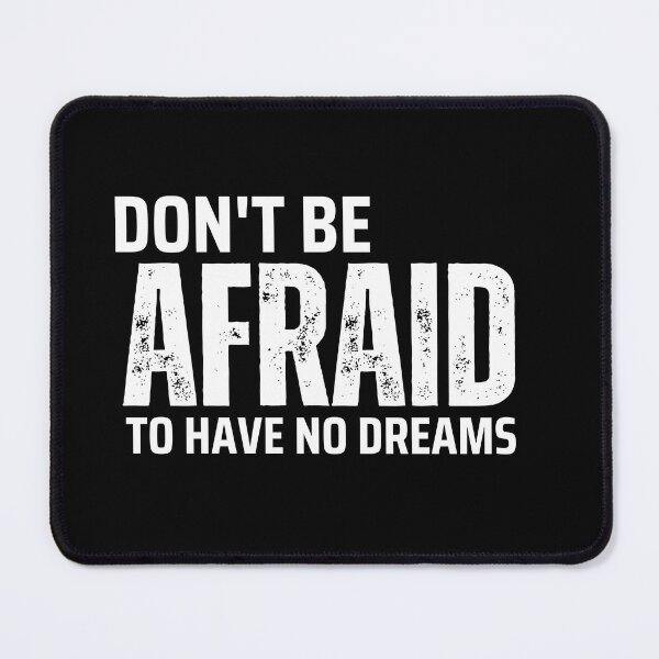 Item preview, Don't Be Afraid to Have No Dreams designed and sold by The-Directory.