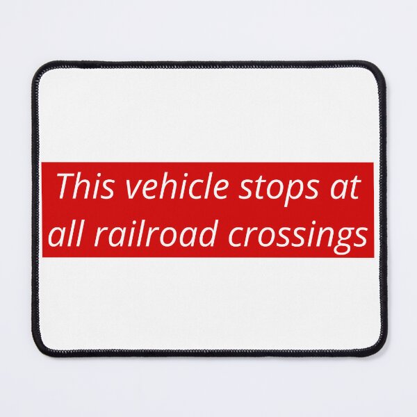 Item preview, This vehicle stops at all railroad crossings designed and sold by Shitty-Edits.