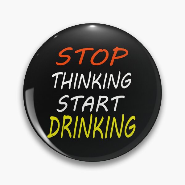Item preview, STOP THINKING START DRINKING slogan  designed and sold by MKNDESIGN.