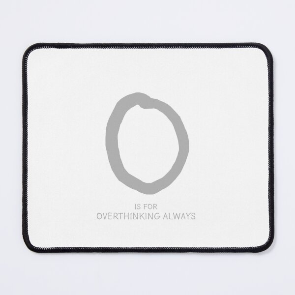 Item preview, O is for Overthinking Always designed and sold by Orange-Socks.