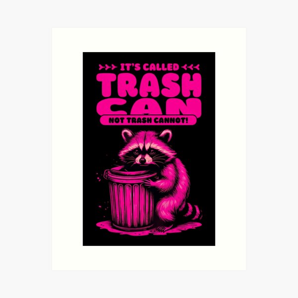 Item preview, Its Called Trash Can Not Trash Cannot designed and sold by DesignsDominus.