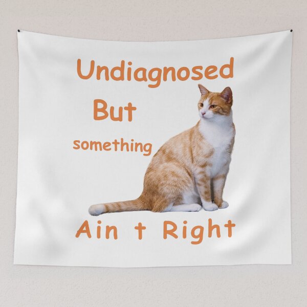 Item preview, Undiagnosed... but something ain't right cat designed and sold by Dreams  come true.