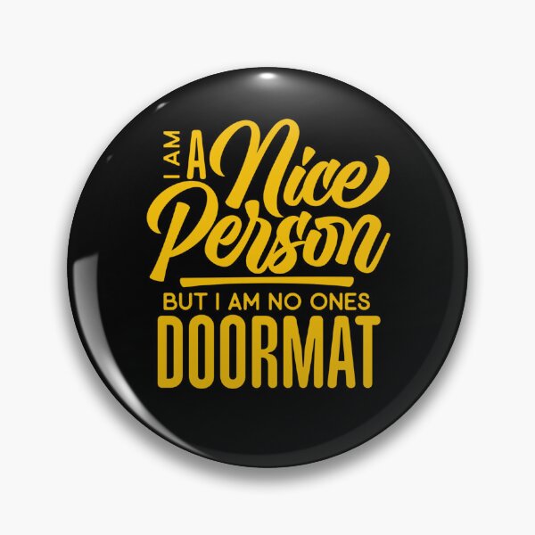 Item preview, Sarcastic Funny Humor I’m A Nice Person But I Am No Ones Doormat designed and sold by fantasticdesign.