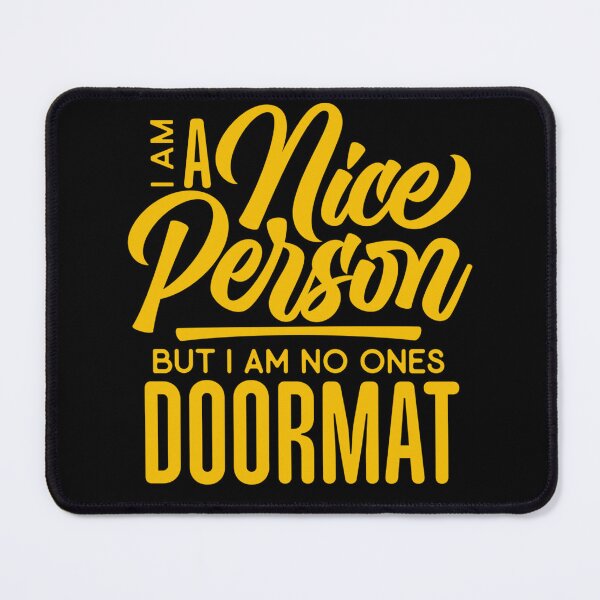 Item preview, Sarcastic Funny Humor I’m A Nice Person But I Am No Ones Doormat designed and sold by fantasticdesign.
