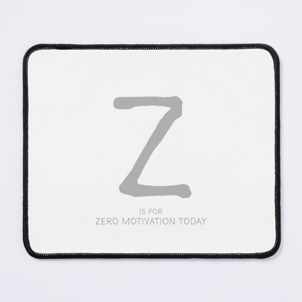 Item preview, Z is for Zero Motivation Today designed and sold by Orange-Socks.