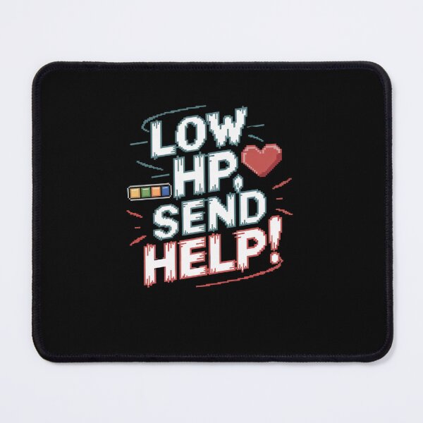 Item preview, Low HP Send Help Funny Gamer Video Game Meme designed and sold by FunnyDesignsArt.