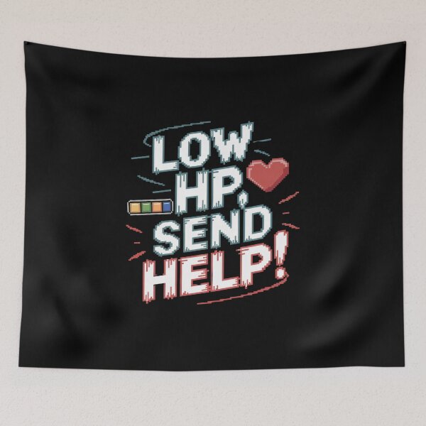 Item preview, Low HP Send Help Funny Gamer Video Game Meme designed and sold by FunnyDesignsArt.