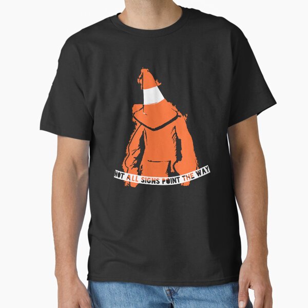 Not All Signs Point The Way - Traffic Cone Classic T-Shirt