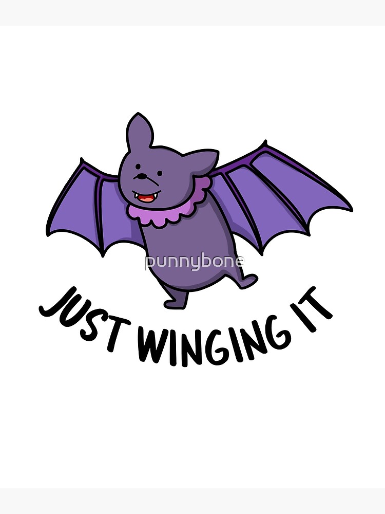 "Just Winging It Bat Animal Pun" Poster by punnybone Redbubble