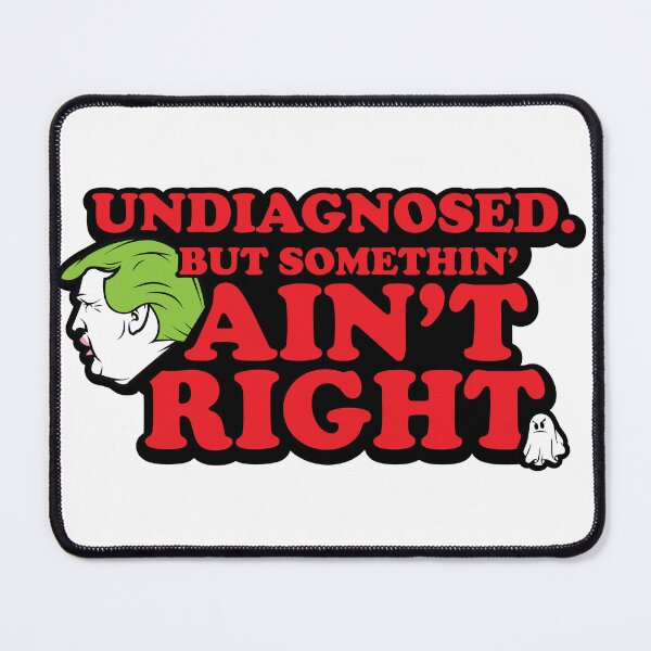 Item preview, Undiagnosed But Something Ain't Right designed and sold by ThatAngryGhost.
