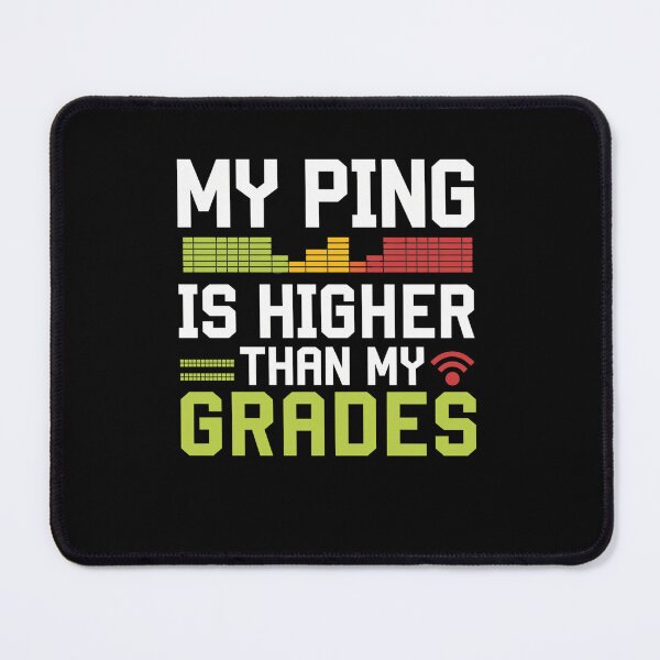 Item preview, High Ping Low Grades Funny Gamer School Meme designed and sold by FunnyDesignsArt.
