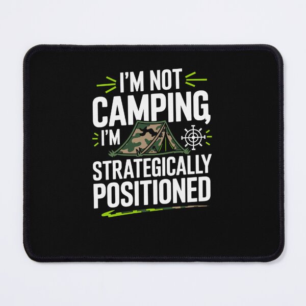 Item preview, Not Camping Strategically Positioned Gamer Meme designed and sold by FunnyDesignsArt.