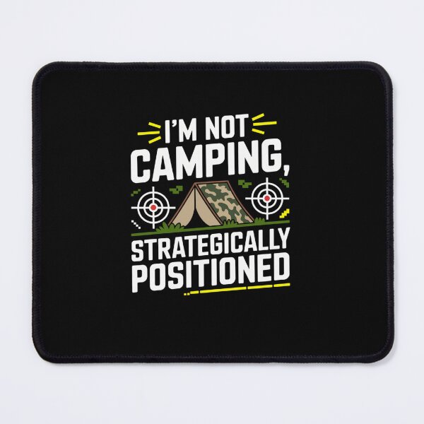 Item preview, Not Camping Strategically Positioned Gamer Meme designed and sold by FunnyDesignsArt.