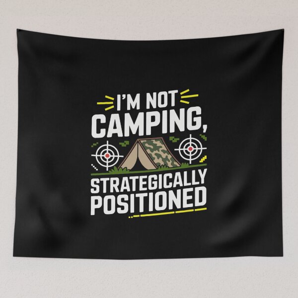 Item preview, Not Camping Strategically Positioned Gamer Meme designed and sold by FunnyDesignsArt.