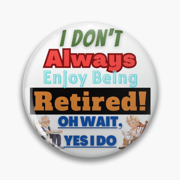 Item preview, Retirement Humor 2025 Gift For Retiring Coworkers-"I Don't Always..." designed and sold by Old Age Ain't For Sissies!.