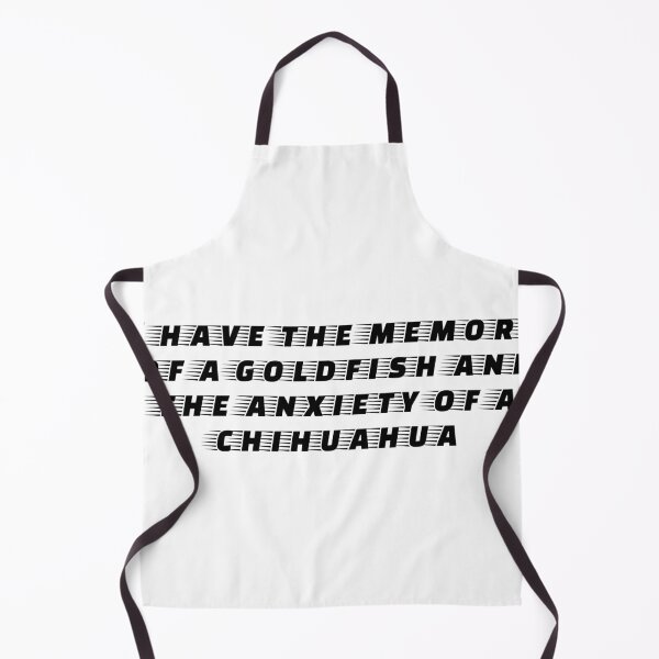 Item preview, I have the memory of a goldfish and the anxiety of a chihuahua designed and sold by Ninjacatoff.