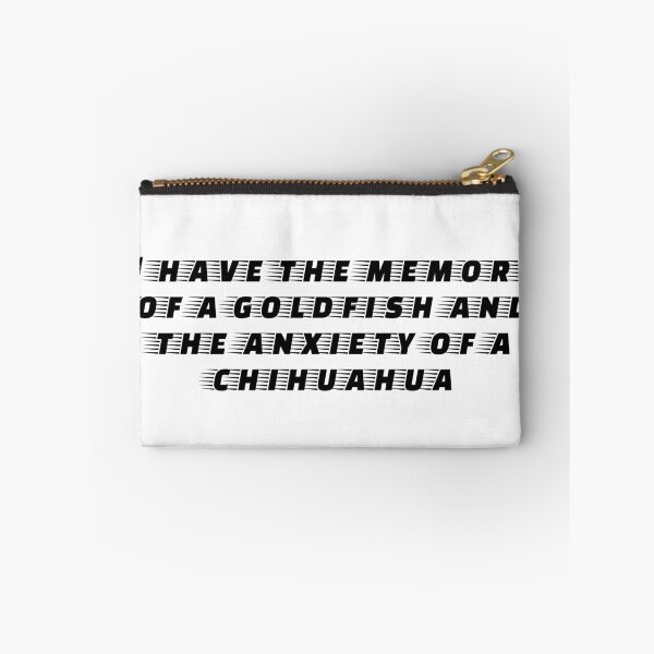 Item preview, I have the memory of a goldfish and the anxiety of a chihuahua designed and sold by Ninjacatoff.