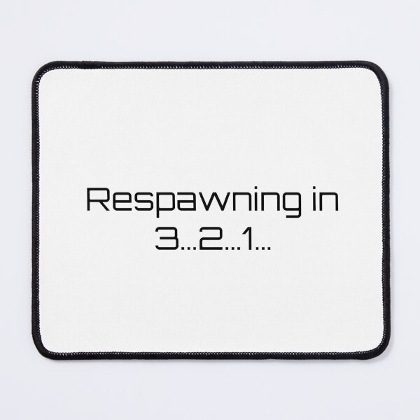 Item preview, Respawning in 3…2…1… designed and sold by Ninjacatoff.