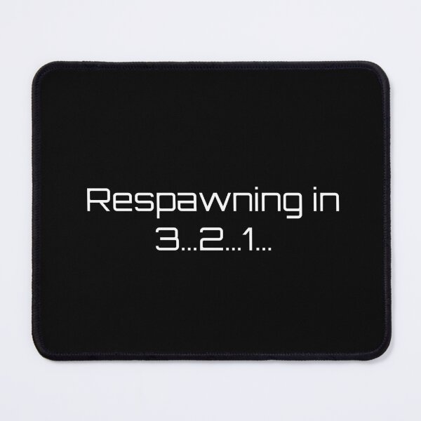 Item preview, Respawning in 3…2…1… designed and sold by Ninjacatoff.