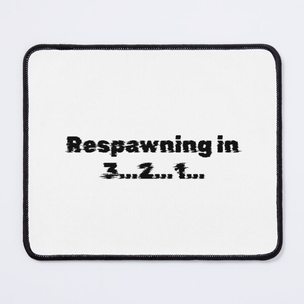 Item preview, Respawning in 3…2…1… designed and sold by Ninjacatoff.