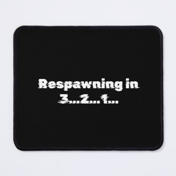 Item preview, Respawning in 3…2…1… designed and sold by Ninjacatoff.