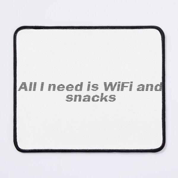 Item preview, All I need is WiFi and snacks designed and sold by Ninjacatoff.