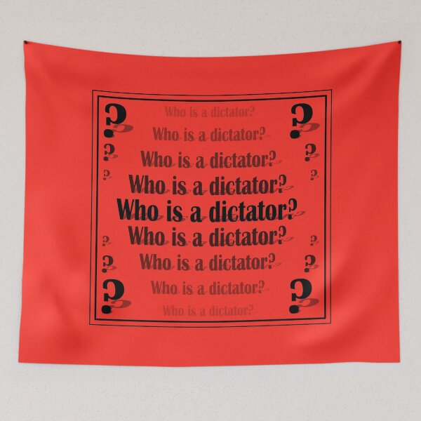 Item preview, Sign "Who is a dictator?" on a red background designed and sold by Cherevan.
