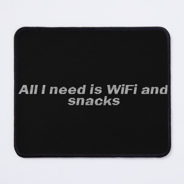 Item preview, All I need is WiFi and snacks designed and sold by Ninjacatoff.