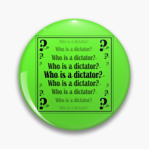 Item preview, Sign "Who is a dictator?" on a green background designed and sold by Cherevan.