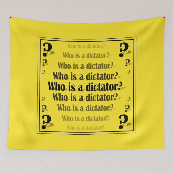 Item preview, Sign "Who is a dictator?" on a yellow background designed and sold by Cherevan.