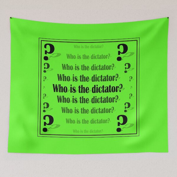 Item preview, Sign "Who is the dictator?" on a green background designed and sold by Cherevan.