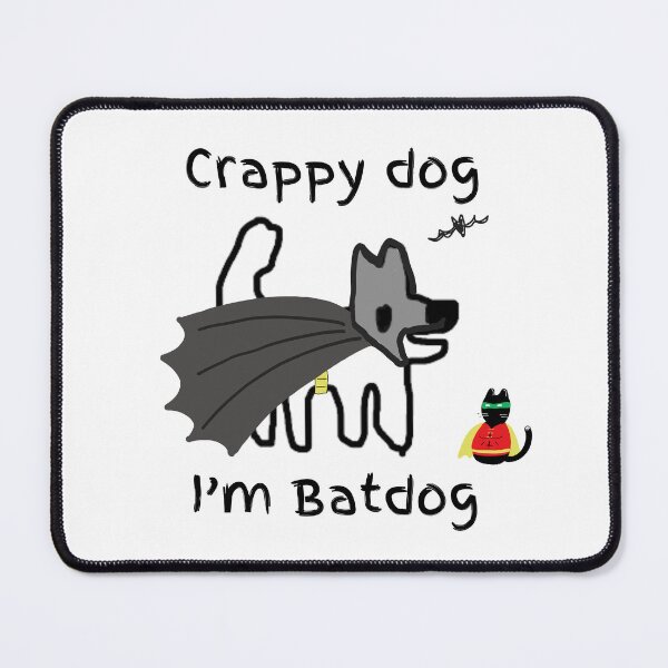 Item preview, Crappy dog.... I'm Batdog (the dark pooch) with cape! designed and sold by TheRubberOnion.
