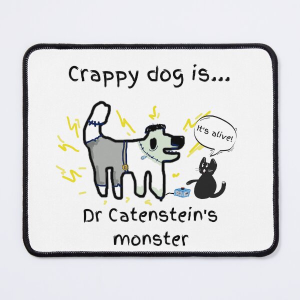 Item preview, Crappy dog is Dr Catenstein's monster! (not frankenstein) designed and sold by TheRubberOnion.
