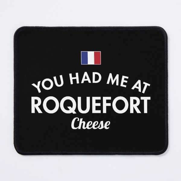 Item preview, You Had Me At Roquefort Cheese designed and sold by twHistory.