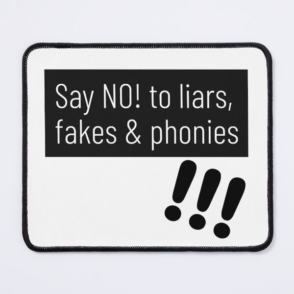 Item preview, Say NO to Liars, Fakes & Phonies! designed and sold by Upspire (Uplifting + Inspiring) Designs.