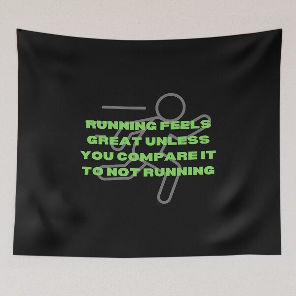 Item preview, RUNNING FEELS GREAT UNLESS YOU COMPARE IT TO NOT RUNNING designed and sold by SyTcreations.