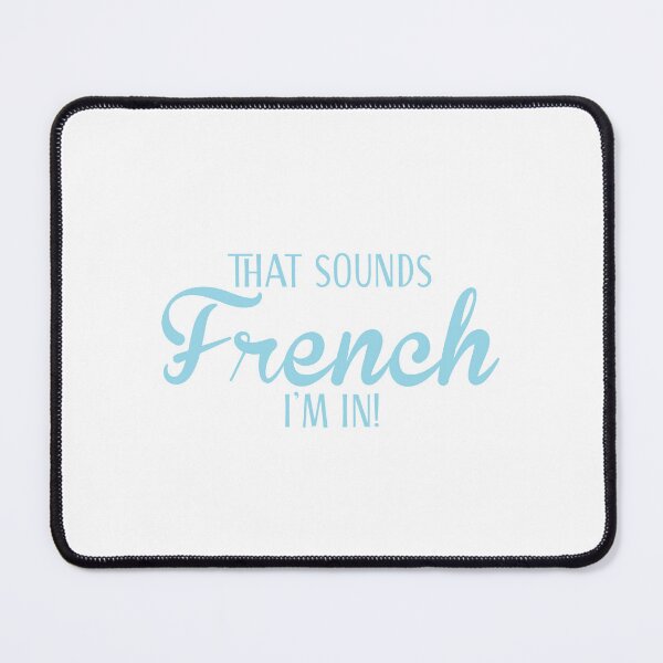 Item preview, That sounds French! I'm in! designed and sold by jazzydevil.