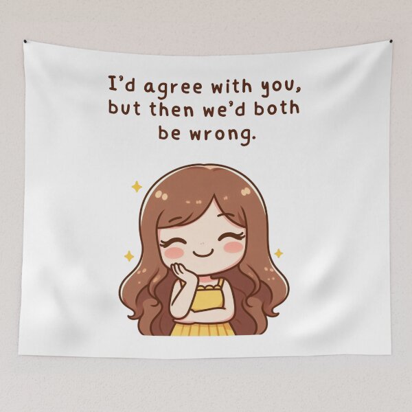 Item preview, Girl Vibes - "I'd agree with you, but then we'd both be wrong" designed and sold by DaniMalilana.
