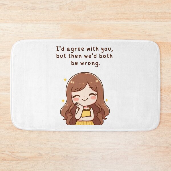 Item preview, Girl Vibes - "I'd agree with you, but then we'd both be wrong" designed and sold by DaniMalilana.
